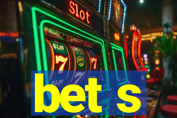 bet s